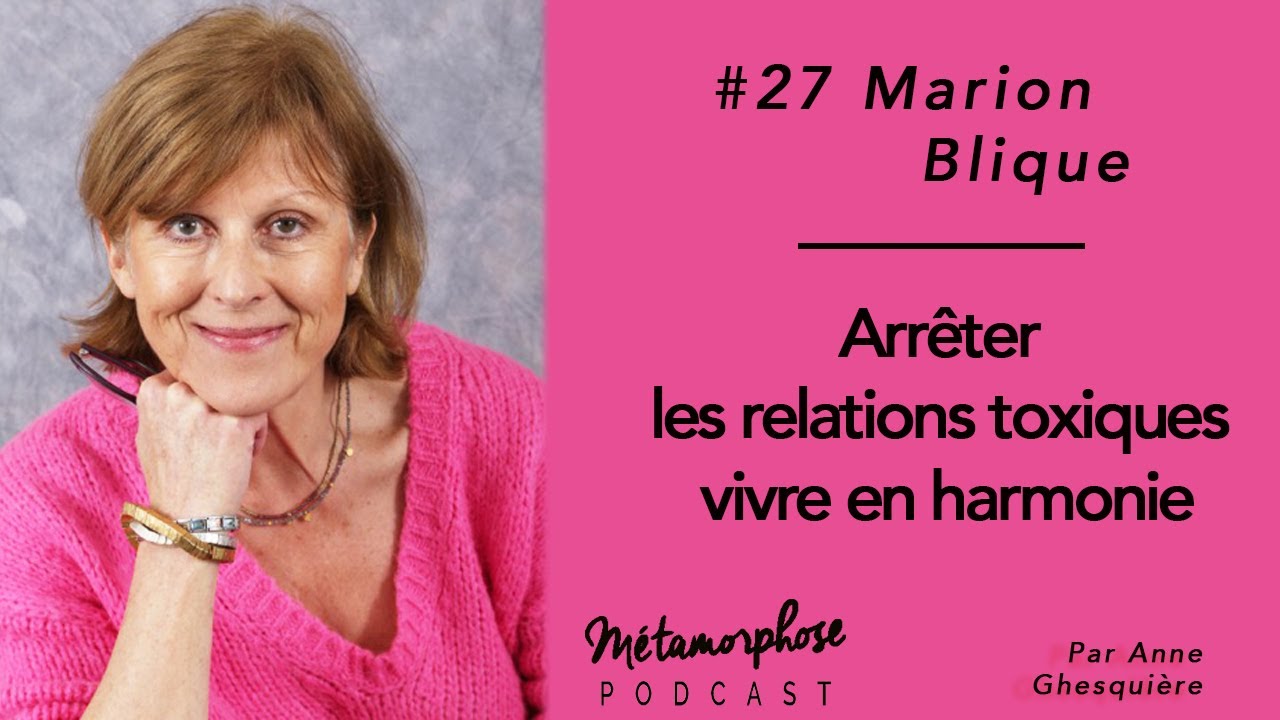 #27 Marion Blique : Arrêter les relations toxiques, vivre en harmonie