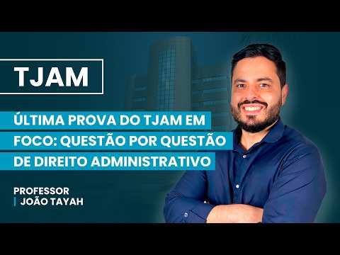 TJ-AM: Direito Administrativo  |  Profº João Tayah