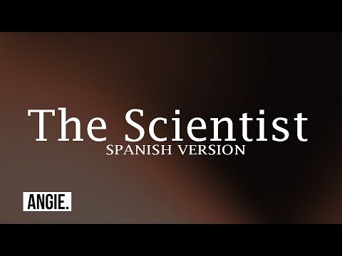 Coldplay - The Scientist (Spanish Version) Angie.