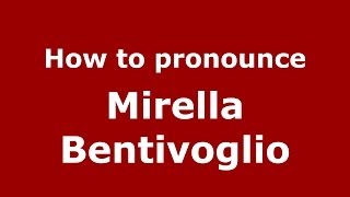 How to pronounce Mirella Bentivoglio