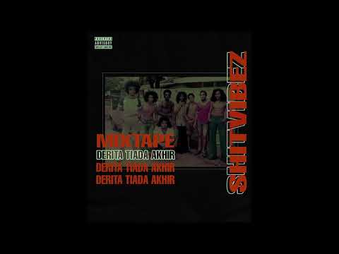 SHITVIBEZ x D.E  - DERITA TIADA AKHIR (MIXTAPE)