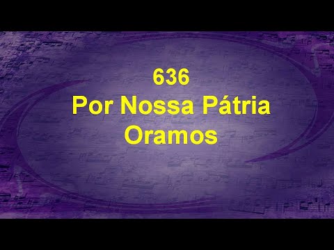 636 - Por Nossa Pátria Oramos video