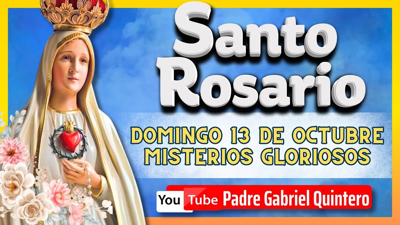 🌹 SANTO ROSARIO de hoy domingo 13 de octubre de 2024 🌹 MISTERIOS GLORIOSOS Padre Gabriel Quintero