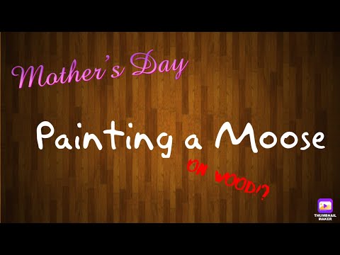 Mother’s Day-Moose Painting