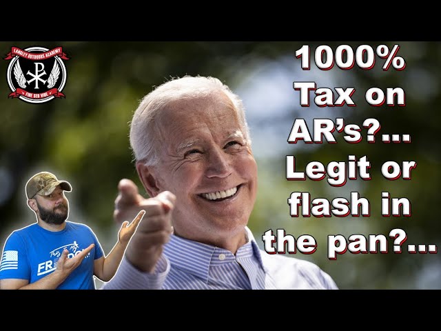1000% Tax on AR's?... Legitimate threat or a flashy distraction?...
