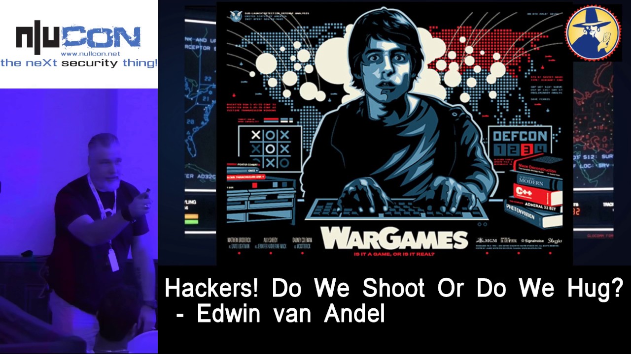 nullcon Goa 2017 Hackers! Do we shoot or do we hug? By Edwin Van Andel