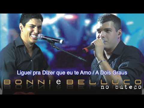 02 - LIGUEI PRA DIZER QUE TE AMO A DOIS GRAUS - BONNI E BELLUCO