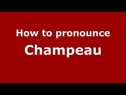 How to Pronounce Champeau - PronounceNames.com
