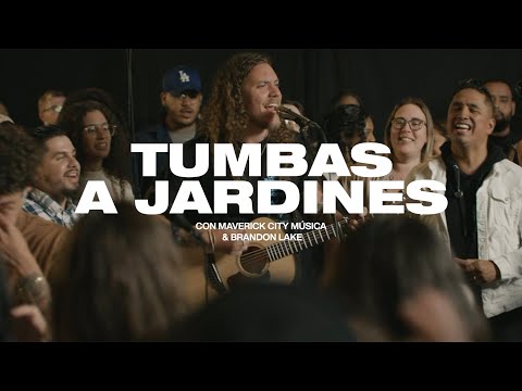 Tumbas A Jardines (ft. Brandon Lake & Edgar Aguilar) | Maverick City Música