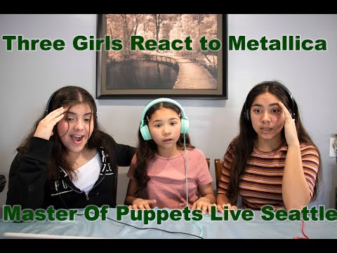 Three girls react to Metallica - Master Of Puppets Live Seattle 1989 HD