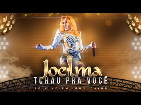 Joelma - Tchau Pra Você (Ao Vivo)