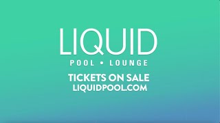 LIQUID Pool Lounge Tickets on Sale Now