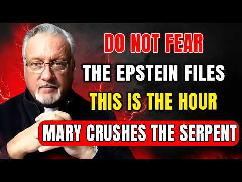 Do Not Fear the Epstein Files — This Is the Hour Mary Crushes the Serpent | Fr. Dan Reehil