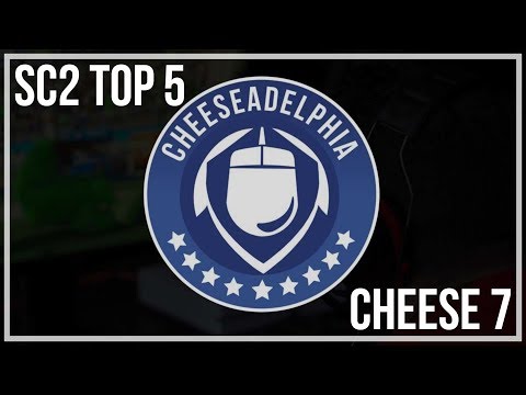 SC2 Top 5: Cheeseadelphia 7 Edition!