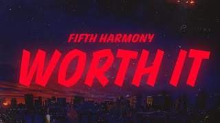 Fifth Harmony - Worth It (Lyrics) feat. Kid Ink