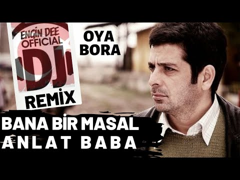 Oya Bora - Bana Bir Masal Anlat Baba / Remix : Dj Engin Dee