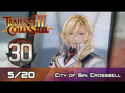 TLoH: Trails of Cold Steel III - Walkthrough - Ep 30: City of Sin: Crossbell [5/20]