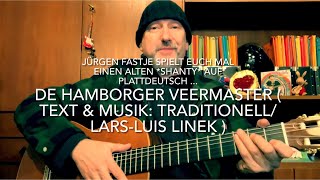 De Hamborger Veermaster ( Text &amp; Musik: teaditionell / Lars-Luis Linek ), hier mal v. Jürgen Fastje!