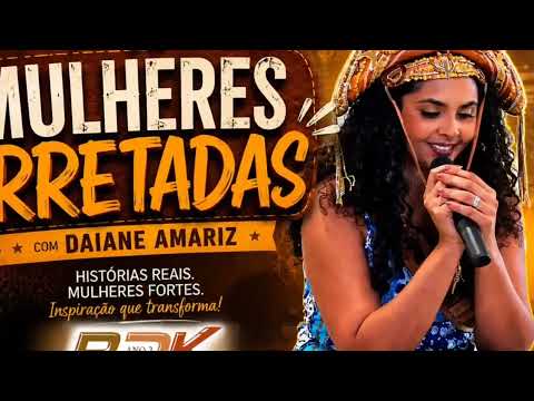Mulheres Arretadas com Daiane Amariz – Número 6, parte 2
