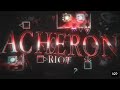 Verified | Acheron By Ryamu , Riot And More ( Super Extreme Demon ) | Geometry Dash 2.11