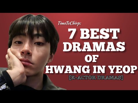 TimeToChirp : 7 BEST DRAMAS OF HWANG IN YEOP [K-Actor Dramas]