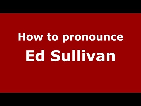 How to pronounce Ed Sullivan (American English/US)  - PronounceNames.com