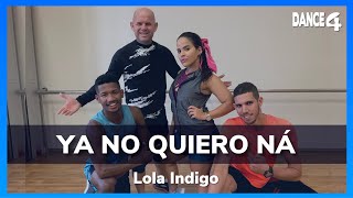YA NO QUIERO NÁ - Lola Indigo - DANCE4 (Coreografia)