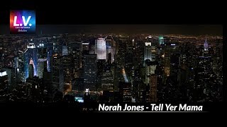 Norah Jones - Tell yer mama
