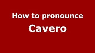 How to pronounce Cavero