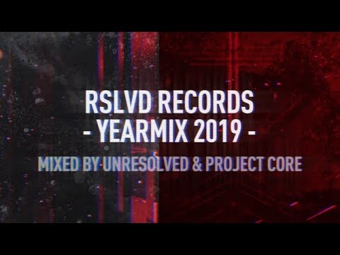 RSLVD Records † Yearmix 2019 † Mixed by Unresolved & Project Core