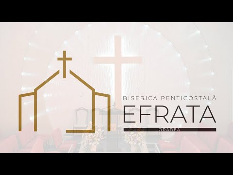 Biserica Efrata Oradea Live - Duminica 24 mai 2020