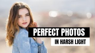 How to Take Perfect Photos in Harsh Light