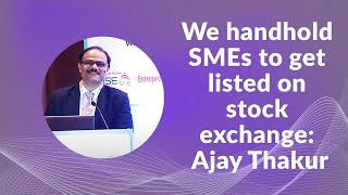 We handhold SMEs to get listed on stock exchange: Ajay Thakur   image
