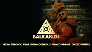 Maya Berović feat. Buba Corelli - Pravo vreme (DJ ToXx Remix)