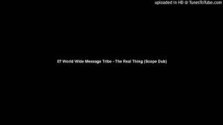 07 World Wide Message Tribe - The Real Thing (Scope Dub)