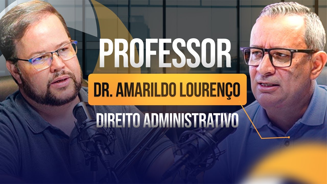 DIREITO ADMINISTRATIVO com o (Professor) Dr. Amarildo Lourenço | Podcast #04