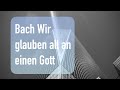 Bach Wir glauben all an einen Gott, BWV 680