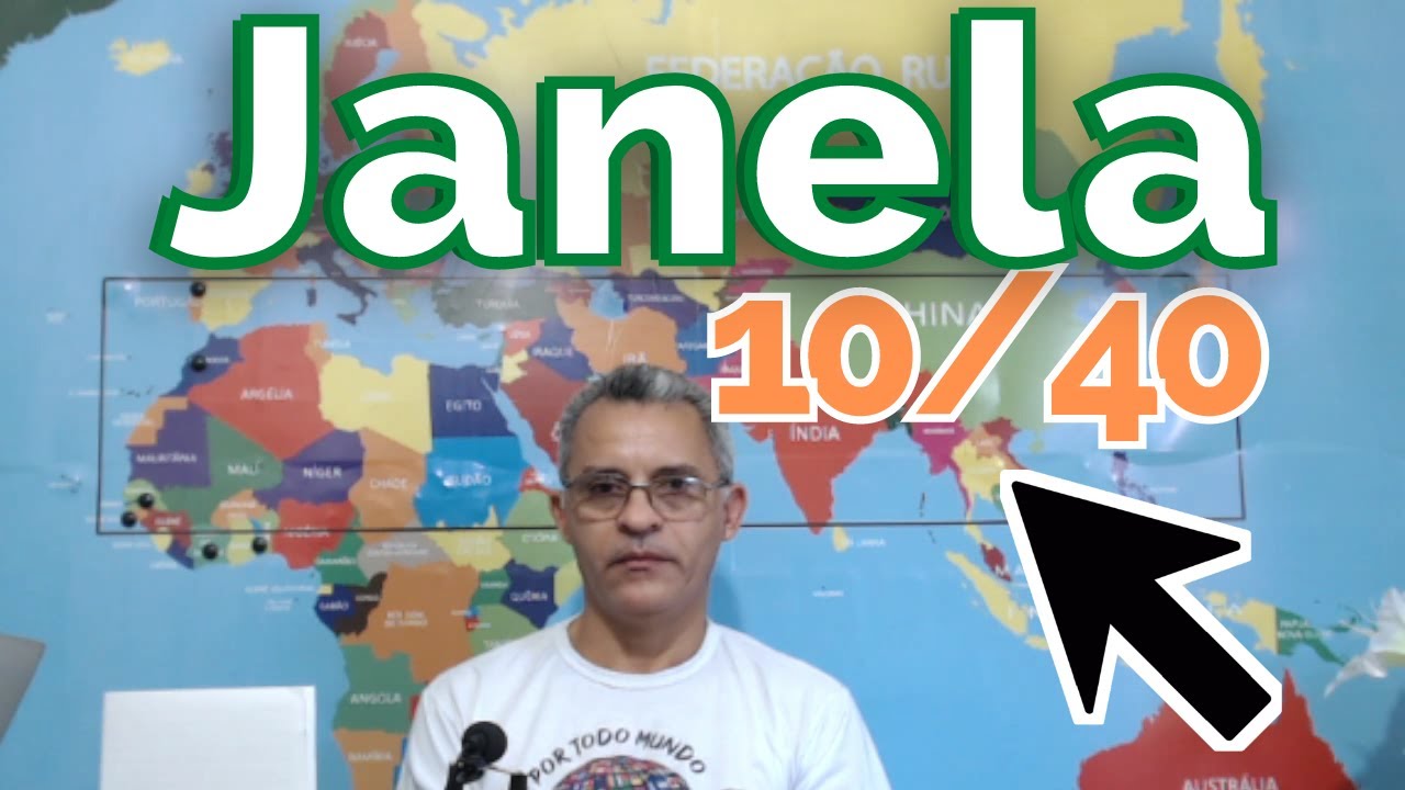 Povos não Alcançados, Países da Janela 10/40 2020, Missionários na Janela 10/40, Janela 10/40.