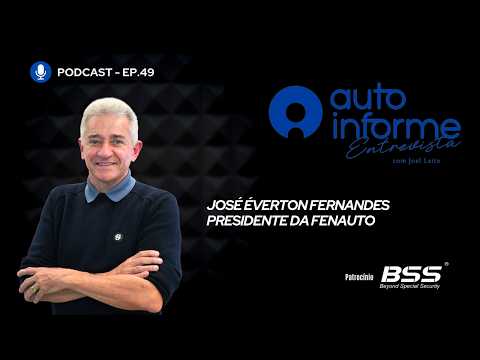 Auto Informe Entrevista - EP. 49 - José Éverton Fernandes - Presidente da Fenauto