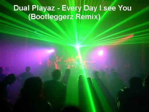 Dual Playaz   Every Day I see You Bootleggerz Remix