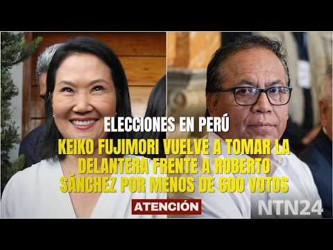Keiko Fujimori vuelve a tomar la delantera frente a Roberto Sánchez por menos de 600 votos