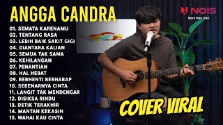 Download lagu ANGGA CANDRA FULL ALBUM COVER VIRAL SEMATA KARENAM... mp3