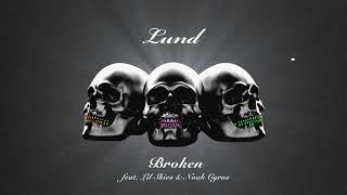 Lund - Broken (ft. Lil Skies &amp; Noah Cyrus)