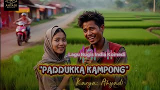 Download lagu PADDUKKA KAMPONG - KARYA: AHYADI || LAGU BUGIS INDIA KOMEDI TERBARU mp3