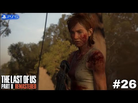 The Last Of Us 2 Remastered Gameplay Walkthrough Part 26 [PS5] - No Commentary