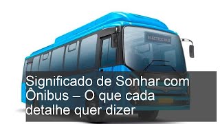 Significado de Sonhar com Ônibus - O que cada detalhe quer dizer