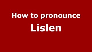 How to pronounce Lislen