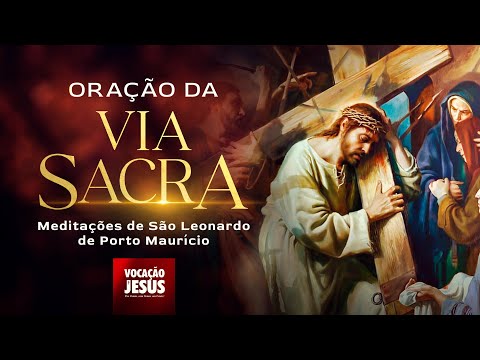 SEXTA- FEIRA SANTA | Via Sacra (São Leonardo de Porto Maurício) - Reze e Medite a Paixão de Cristo