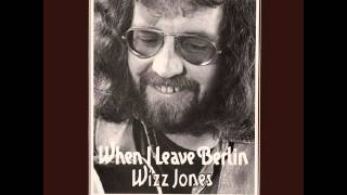 Wizz Jones - "When I Leave Berlin"