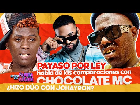 PAYASO POR LEY habla de las comparaciones con CHOCOLATE MC ¿Duo con JOHAYRON? | El Show 🇨🇺 CAP. 03